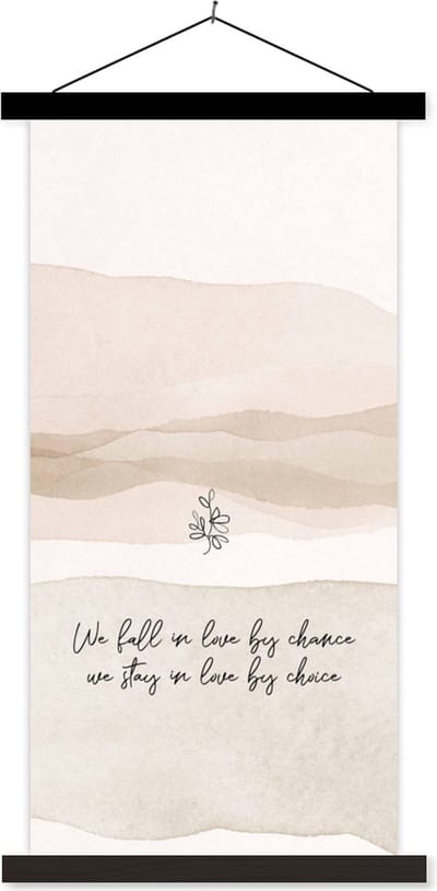 Posterhanger incl. Poster 40x80 cm - Schoolplaat - We fall in love by chance, we stay in love by choice - Spreuken - Quotes - Liefde - Textielposter - Zwarte latten