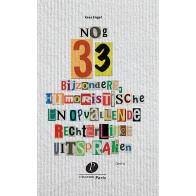Nog 33 Bijzondere, Humoristische En Opvallende Rechterlijke Uitspraken / Deel 2 - Kees Engel