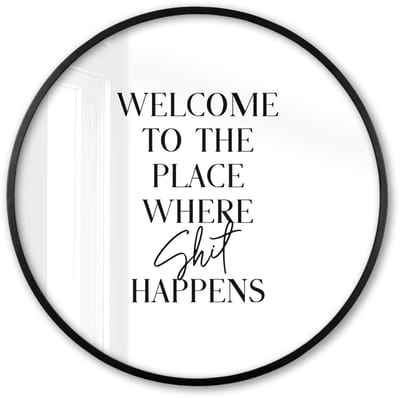 Poster in lijst Rond - Fotolijst 60x60 cm - Posters - Quotes - Welcome to the place where shit happens - Wit - Humor - Ronde posterlijst zwart - Decoratie - Wanddecoratie woonkamer - Muurdecoratie slaapkamer