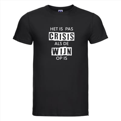 HET IS PAS CRISIS ALS DE WIJN OP IS T-shirt - 100% Katoen - Maat XS - Classic Fit - Zwart