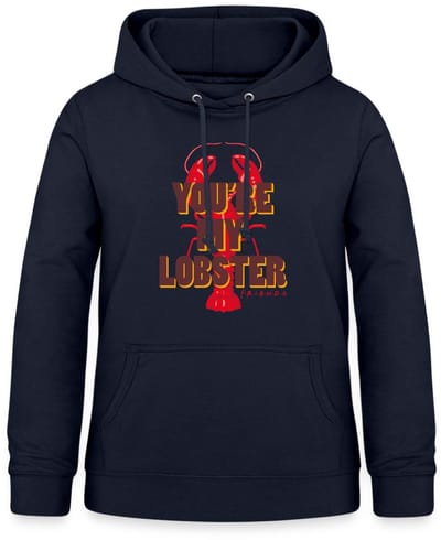 Friends You're My Lobster Hummer Hoodie Dames