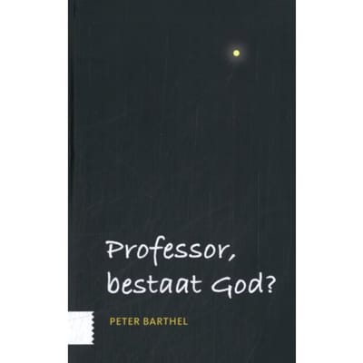 Professor, Bestaat God? - Peter Barthel
