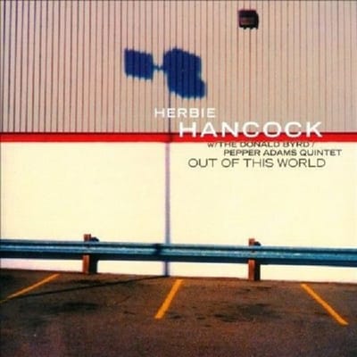 Herbie Hancock With Pepper Adams Donald Byrd Quintet - Out Of This World (CD) (Remastered)