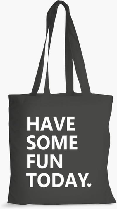 Katoenen Tas - Have Fun Today - Duurzaam - 30x40cm - 140 Grams - Zwart