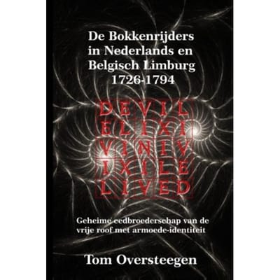 De Bokkenrijders In Nederlands En Belgisch Limburg 1726-1794 - Tom Oversteegen