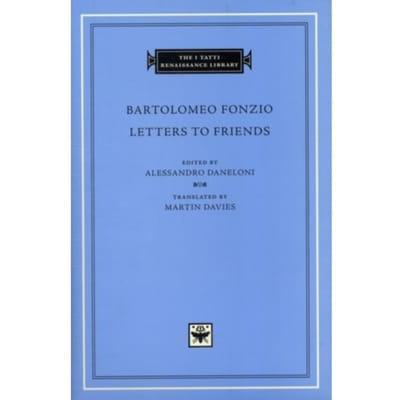 Letters To Friends - The I Tatti Renaissance Library - Bartolomeo Fonzio