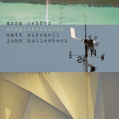 Anna Webber, Matt Mitchell & John Hollenbeck - Simpletrio2000 (CD)