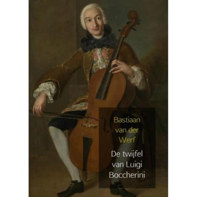 De Twijfel Van Luigi Boccherini - Bastiaan van der Werf