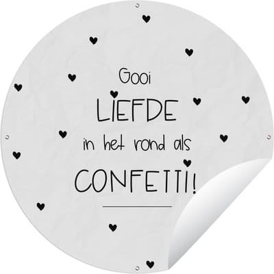 Tuincirkel Liefde - Quotes - Gooi de liefde in het rond als confetti! - Spreuken - 60x60 cm - Ronde Tuinposter - Buiten