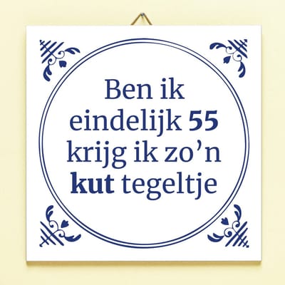Tegeltje Ben ik eindelijk jarig - 55 jaar van Ditverzinjeniet