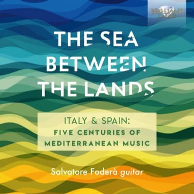 Salvatore Foderà - The Sea Between The Lands (Italy & Spain: Five Century Of Mediterranean Music) (CD)