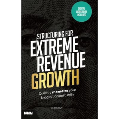 Structuring For Extreme Revenue Growth - Chris Out