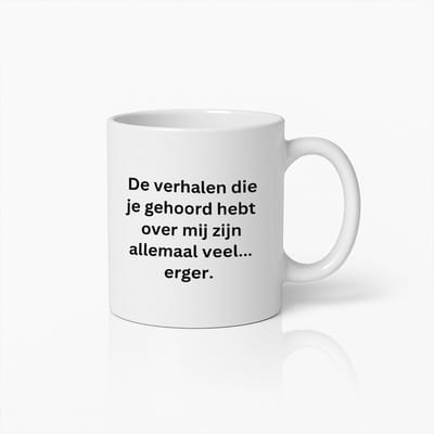 Grappige Mok 330ml – “De verhalen die je gehoord hebt over mij zijn allemaal veel... erger” – Humoristisch Cadeau voor Vrienden, Collega’s & Koffieliefhebbers
