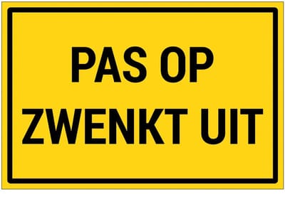 Pas op zwenkt uit bord | gecoat dibond materiaal | 18 x 12 cm