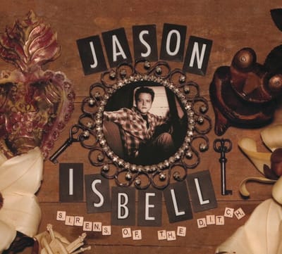 Sirens Of The Ditch - Jason Isbell