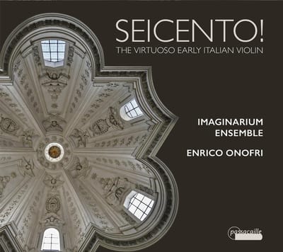 Imaginarium Ensemble, Enrico Onofri - Seicento! - The Virtuoso Early Italian Violin (CD)