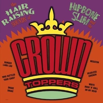 Hipbone Slim And The Crowntoppers - The Hair Raising Sounds Of... (CD)