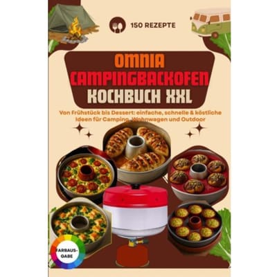 Omnia Campingbackofen Kochbuch Xxl - 150 Rezepte: Von Frühstück Bis Dessert: Einfache, - Clara Buschman