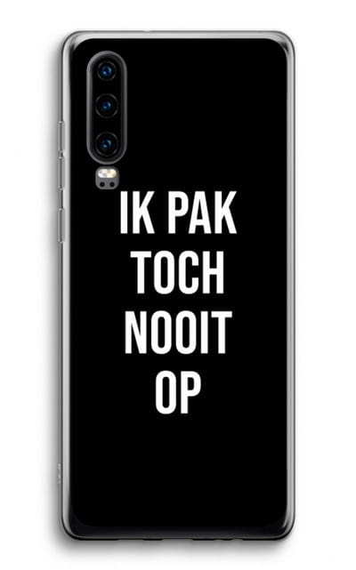 Case Company® - Hoesje geschikt voor Huawei P30 hoesje - Ik pak nooit op - Zwart - Soft Cover Telefoonhoesje - Bescherming aan alle Kanten en Schermrand