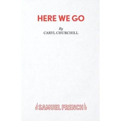 Here We Go - Caryl Churchill