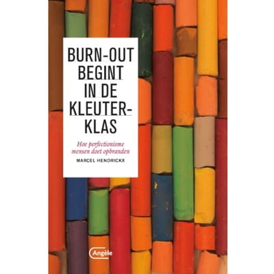 Burn-Out Begint In De Kleuterklas - Marcel Hendrickx
