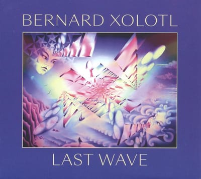 Bernard Xolotl - Last Wave (CD)