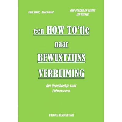 Een How To'Tje Naar Bewustzijnsverruiming - Paloma Manduapessij