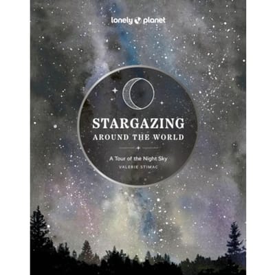 Stargazing Around The World: A Tour Of The Night Sky - Lonely Planet