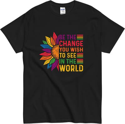 Be The Change You Wish to See in the World Tshirt - Dames Heren - Zwart - S