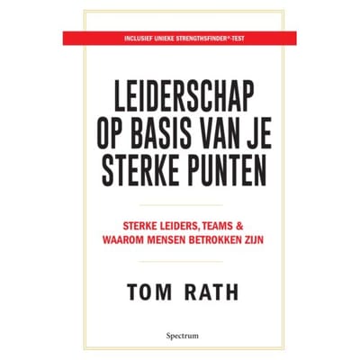 Leiderschap Op Basis Van Je Sterke Punten - Tom Rath