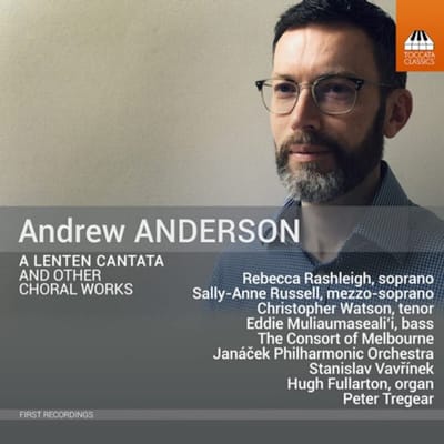 The Consort Of Melbourne, Janacek Philharmonic Orchestra, Stanislav Vavrinek, Hugh Fullarton, Peter Tregear - Anderson: A Lenten Cantata And Other Choral Works (CD)