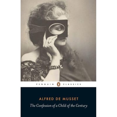 The Confession Of A Child Of The Century - Alfred de Musset