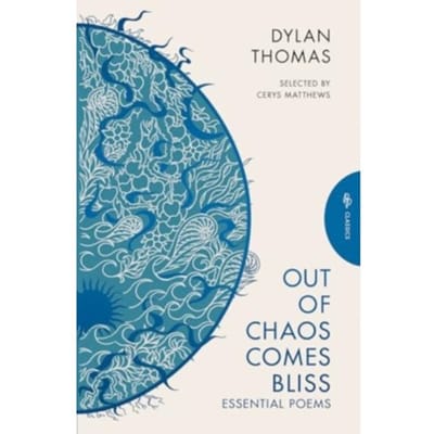 Out Of Chaos Comes Bliss - Pushkin Press Deluxe Classic - Dylan Thomas