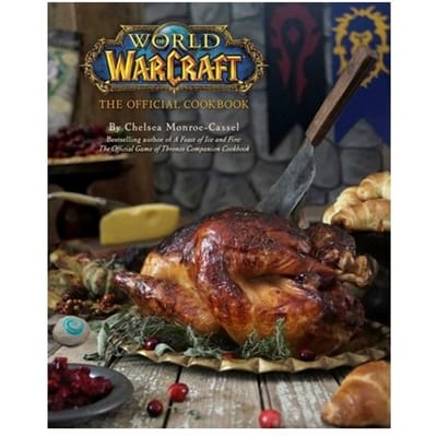 World Of Warcraft: The Official Cookbook - Chelsea Monroe-Cassel