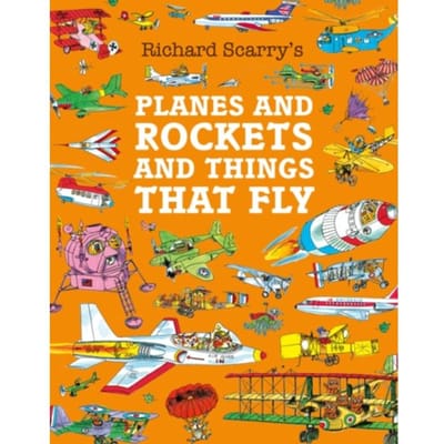 Planes And Rockets And Things That Fly - Richard Scarry