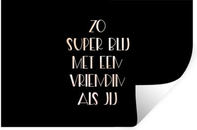 Muurstickers - Sticker Folie - Vriendin - BFF - Quotes - Vriendinnen - Zo super blij met een vriendin als jij - Spreuken - 30x20 cm - Plakfolie - Muurstickers Kinderkamer - Zelfklevend Behang - Zelfklevend behangpapier - Stickerfolie