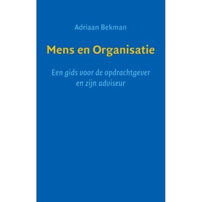 Mens En Organisatie - Adriaan Bekman