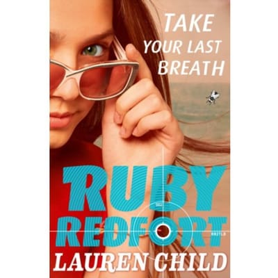 Take Your Last Breath - Ruby Redfort - Lauren Child