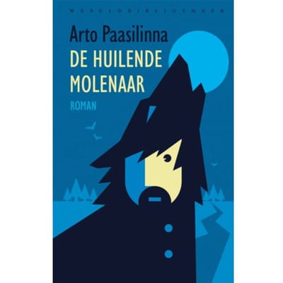 De Huilende Molenaar - Wereldbibliotheekklassieker S - Arto Paasilinna