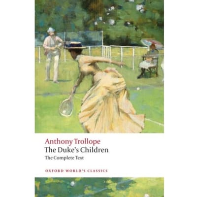 The Duke's Children Complete - Oxford World's Classics - Anthony Trollope