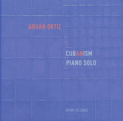Aruán Ortiz - Cub(an)ism, Piano Solo (CD)