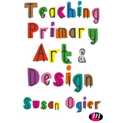Teaching Primary Art And Design - Ogier, Susan