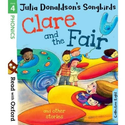 Read With Oxford: Stage 4: Julia Donaldson's Songbirds: Clare And The Fair And Other Stories - - Julia Donaldson