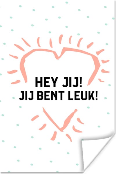 Poster Quotes - Spreuken - Hey jij! Jij bent leuk! - Vrienden - 120x180 cm XXL
