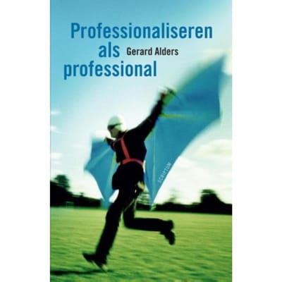 Professionaliseren Als Professional - Gerard Alders