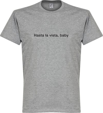 Hasta la Vista, Baby T-Shirt - Grijs - M