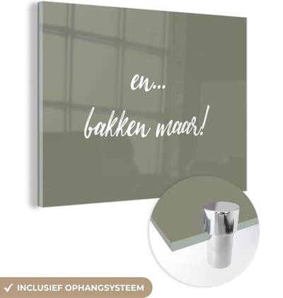 MuchoWow® Glasschilderij 120x90 cm - Schilderij acrylglas - Quotes - Bakken - En... bakken maar! - Spreuken - Foto op glas - Schilderijen