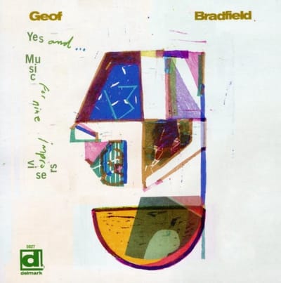 Geof Bradfield - Yes, And...Music For Nine Improvisors (CD)