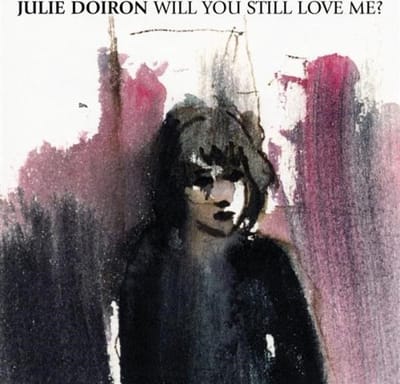 Will You Still Love Me-5t In December? - Julie Doiron