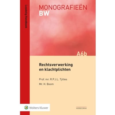 Rechtsverwerking En Klachtplichten - Monografieen Bw - R.P.J.L. Tjittes